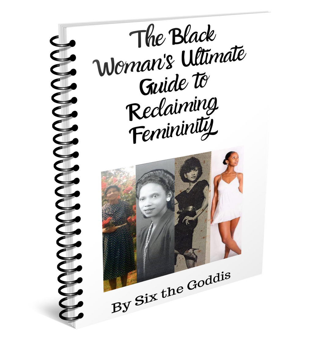 The Black Woman's Ultimate Guide to Reclaiming Femininity. HARD COPY. COIL BOUND